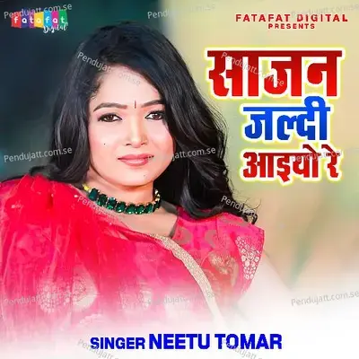 Sajan Jaldi Aaiyo Re - Neetu Tomar album cover 