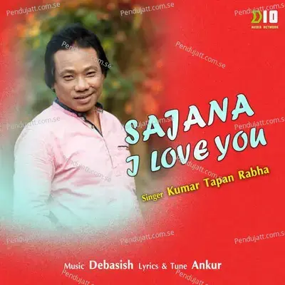 Sajana I Love You - Kumar Tapan Rabha album cover 