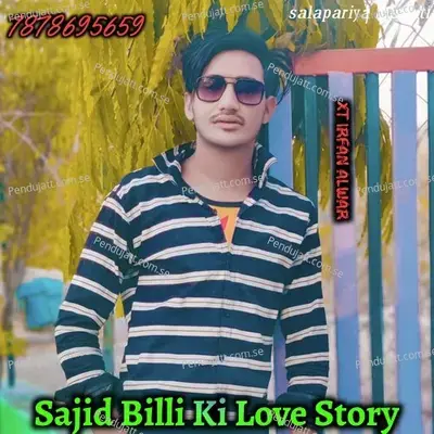 Sajid Billi Ki Love Story - XT IRFAN ALWAR album cover 