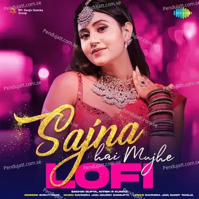 Sajna Hai Mujhe - Lofi - Sachin Gupta album cover 