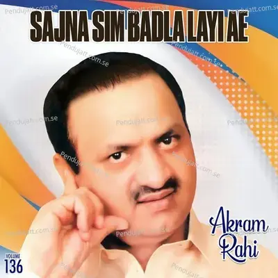 Sajna Sim Badla Layi Ae  Vol  136 - Akram Rahi cover album