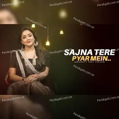 Sajna Tere Pyar Mein - Anurati Roy album cover 