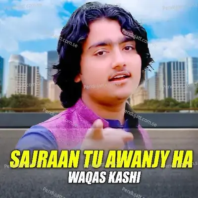 Sajraan Tu Awanjy Ha - Waqas Kashi album cover 