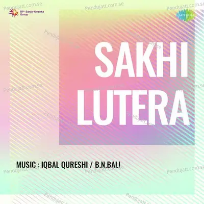 Sakhi Lutera - Iqbal Qureshi cover album