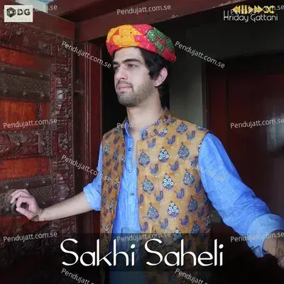 Sakhi Saheli - Hriday Gattani album cover 