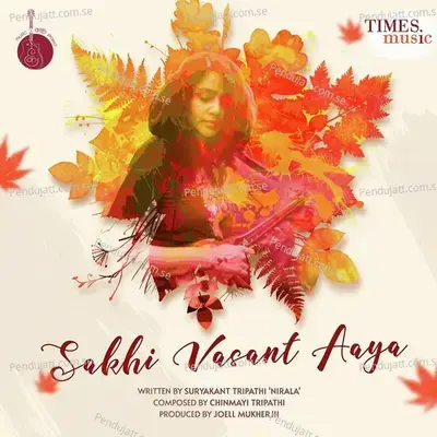 Sakhi Vasant Aaya - Chinmayi Tripathi album cover 