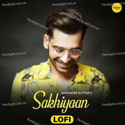 Sakhiyaan mp3 song