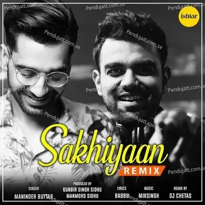 Sakhiyaan  Remix  - Maninder Buttar