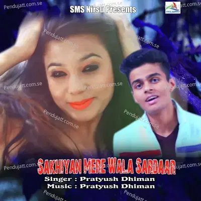 Sakhiyan Mere Wala Sardaar - Pratyush Dhiman album cover 
