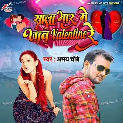 Sala Bhar Me Jaaw Velentine Re - Abhay Chaubey album cover 