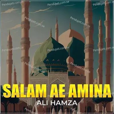 Salam Ae Amina - Ali Hamza