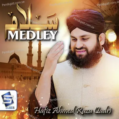 Salam Medley - Hafiz Ahmed Raza Qadri album cover 