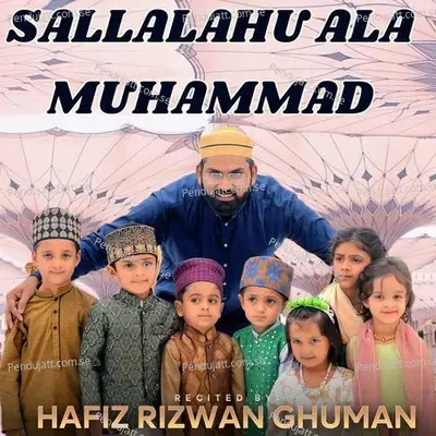 Sallalahu Ala Muhammad - Hafiz Rizwan Ghuman album cover 