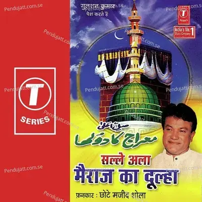 Salle Alaa Mairaj Ka Dulha - Chhote Majid Shola cover album