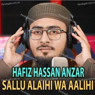 Sallu Alaihi Wa Aalihi - Hafiz Hassan Anzar album cover 