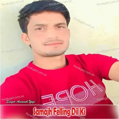 Samajh Felling Dil Ki - Avinash Yogi