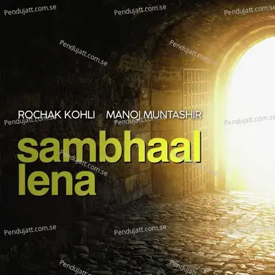 Sambhaal Lena - Rochak Kohli album cover 