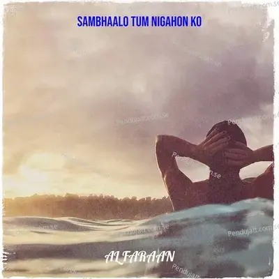 Sambhaalo Tum Nigahon Ko - Al Faraan album cover 
