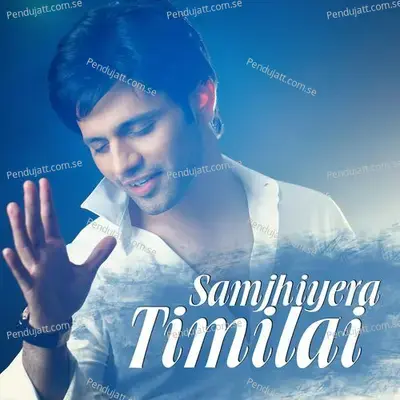 Samjhiyera Timilai - Rahul Vaidya album cover 