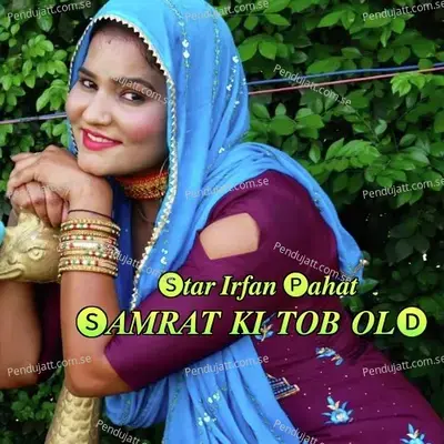 Samrat Ki Tob Old - Star Irfan Pahat