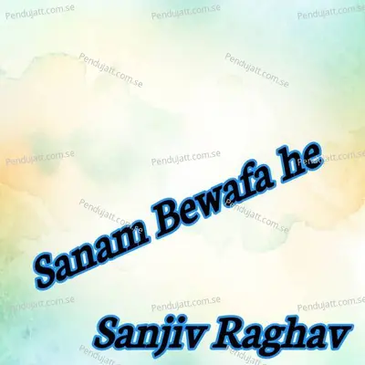 Sanam Bewafa He - Sanjiv Raghav album cover 