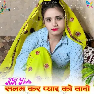 Sanam Kar Pyar Ko Vado - KR Devta
