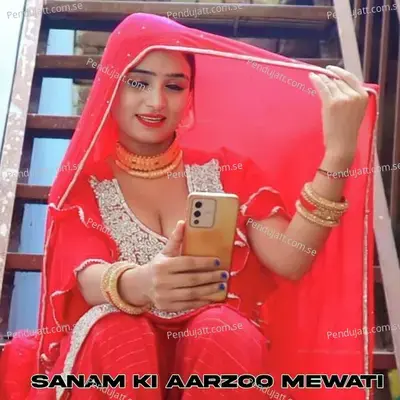 Sanam Ki Aarzoo Mewati - Aslam Singer Mewati