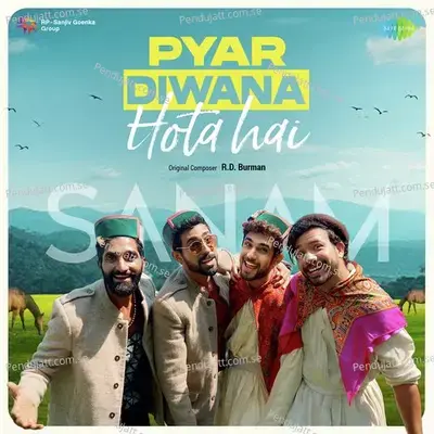Sanam - Pyar Diwana Hota Hai - Sanam