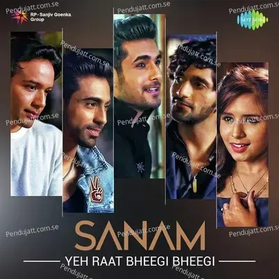 Sanam - Yeh Raat Bheegi Bheegi - Sanam