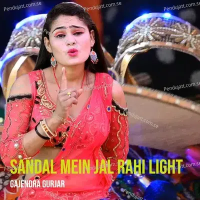 Sandal Mein Jal Rahi Light - Gajendra Gurjar album cover 