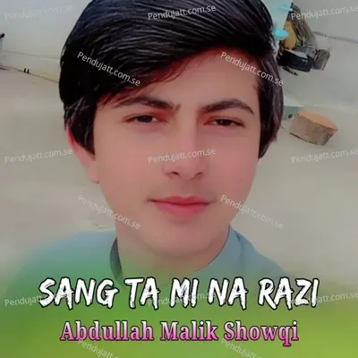 Sang Ta Mi Na Razi - Abdullah Malik Showqi cover album