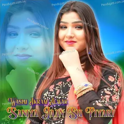 Saniya Jaan Su Piyari - Wasim Akram Alwar album cover 