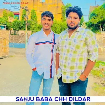 Sanju Baba Chh Dildar - Rishi Raj Gurjar album cover 