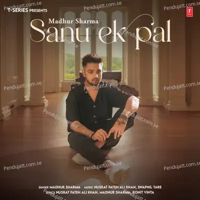 Sanu Ek Pal - Madhur Sharma album cover 