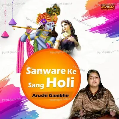 Sanware Ke Sang Holi - Arushi Gambhir album cover 