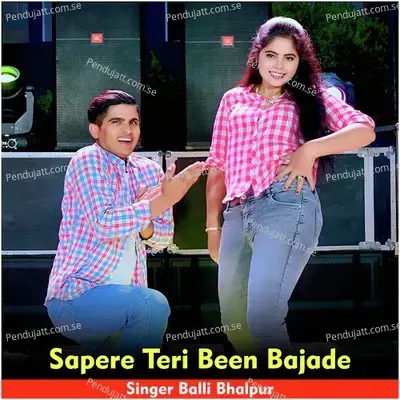 Sapere Teri Been Bajade - Balli Bhalpur album cover 