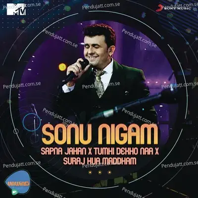 Sapna Jahan X Tumhi Dekho Naa X Suraj Hua Maddham - Sonu Nigam album cover 