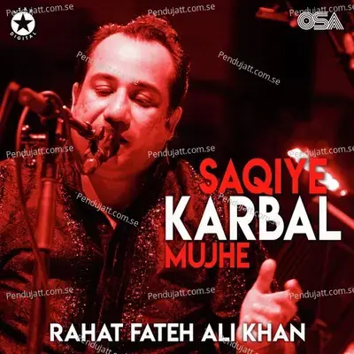 Saqiye Karbal Mujhe - Rahat Fateh Ali Khan