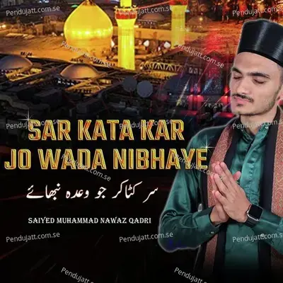 Sar Kata Kar Jo Wada Nibhaye - Saiyed Muhammad Nawaz Qadri album cover 