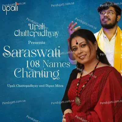 Saraswati 108 Names Chanting - Upali Chattopadhyay album cover 