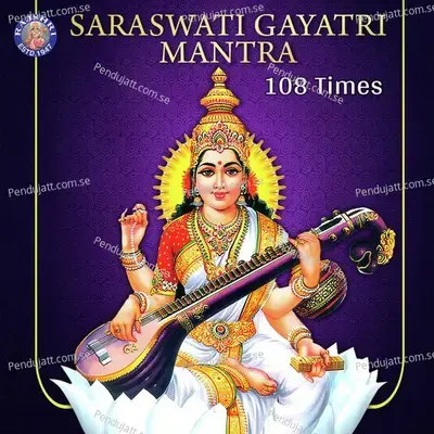 Saraswati Gayatri Mantra 108 Times mp3 song