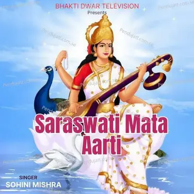 Saraswati Mata Aarti - Sohini Mishra album cover 