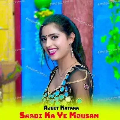 Sardi Ka Ye Mousam - Ajeet Katara album cover 