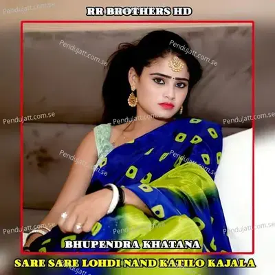 Sare Sare Lohdi Nand Katilo Kajala - Bhupendra Khatana album cover 