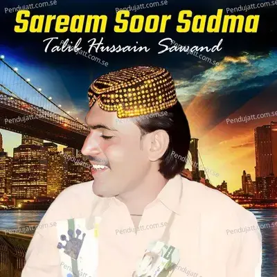 Saream Soor Sadma - Talib Hussain Sawand