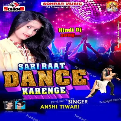 Sari Raat Dance Karenge - Anshi Tiwari album cover 