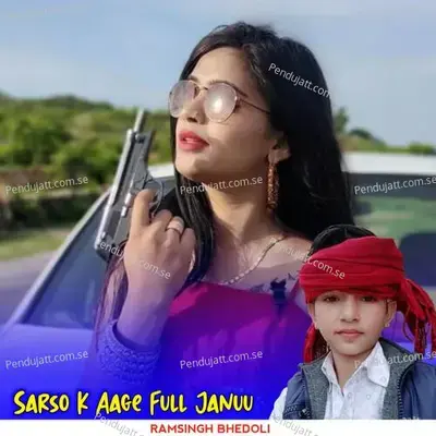 Sarso K Aage Full Januu - Ramsingh bhedoli album cover 