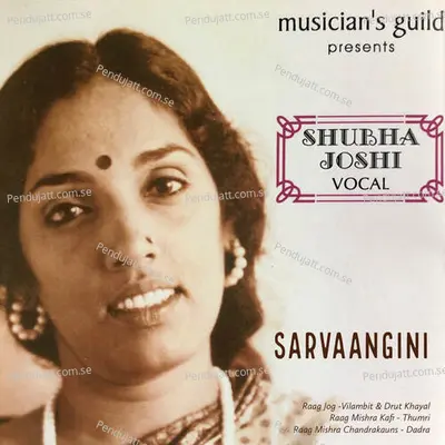 Raag Chandrakauns - Dadra - Ja Bairi Ja Badra - Shubha Joshi album cover 