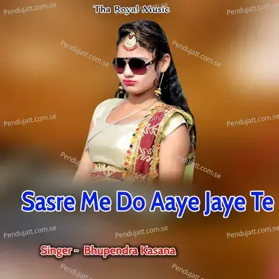 Sasre Me Do Aaye Jaye Te - Bhupendra Khatana album cover 