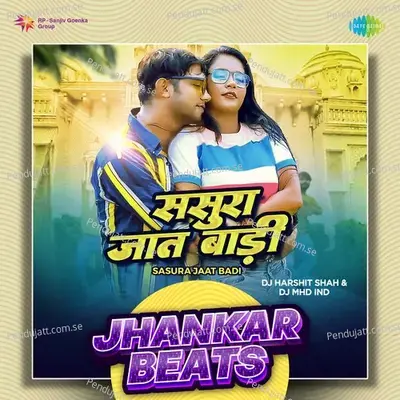 Sasura Jaat Badi - Jhankar Beats - DJ Harshit Shah